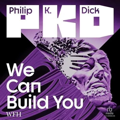 We Can Build You By Philip K. Dick